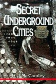 Image for Secret underground cities  : an account of some of Britain's subterranean defence, factory and storage sites in the Second World War