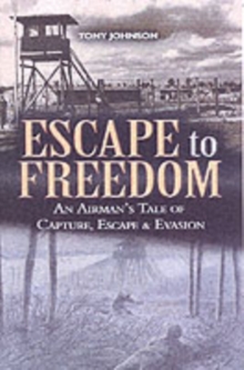 Image for Escape to Freedom: an Airman's Tale of Capture, Escape and Evasion