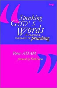 Speaking God’s words: Practical Theology Of Preaching