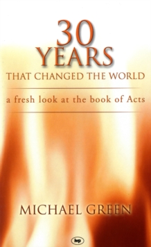 Image for 30 Years That Changed the World : A Fresh Look At The Book Of Acts