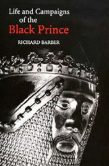 Image for The Life and Campaigns of the Black Prince