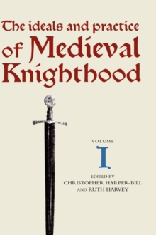 Image for The Ideals and Practice of Medieval Knighthood I