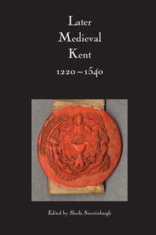 Image for Later medieval Kent, 1220-1540