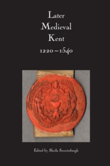 Image for Later Medieval Kent, 1220-1540