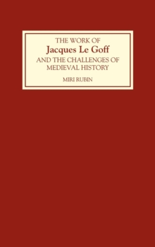 Image for The Work of Jacques Le Goff and the Challenges of Medieval History