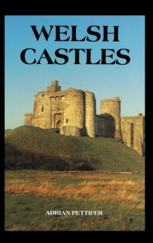 Welsh Castles: A Guide by Counties