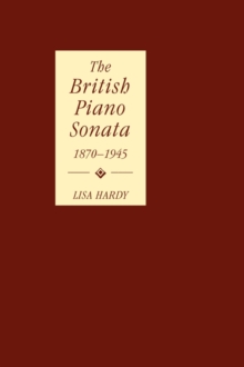 Image for The British Piano Sonata, 1870-1945