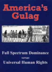 Image for America's Gulag : Full Spectrum Dominance Versus Universal Human Rights