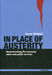 Image for In Place of Austerity : Reconstructing the Economy, State and Community