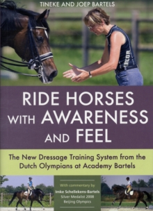 Image for Ride horses with awareness and feel  : the new dressage training system from the Dutch Olympians at Academy Bartels