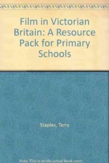 Image for Film in Victorian Britain : A Resource Pack for Primary Schools