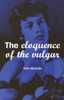 Image for The Eloquence of the Vulgar: Language, Cinema and the Politics of Culture