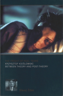 Image for The fright of real tears  : Krzysztof Kieâslowski between theory and post-theory