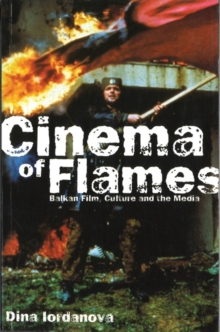 Image for Cinema of flames  : Balkan film, culture and the media