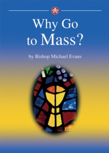 Image for Why go to Mass? : A simple explanation of the Eucharist and our encounter with Christ in it