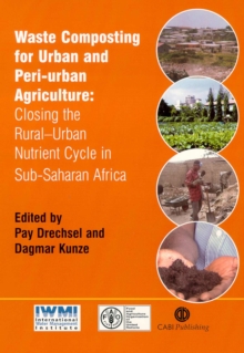 Image for Waste composting for urban and peri-urban agriculture  : closing the rural-urban nutrient cycle in sub-Saharan Africa