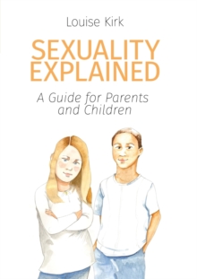 Image for Sexuality explained  : a guide for parents and children