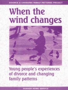 Image for When the Wind Changes : Young People's Experiences of Divorce and Changing Family Patterns