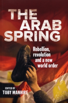 Image for The Arab Spring  : rebellion, revolution and a new world order