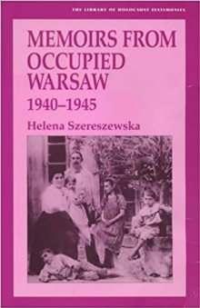 Image for The Warsaw ghetto and the Aryan side, 1942-45  : the memoirs of Helena Szereszewska
