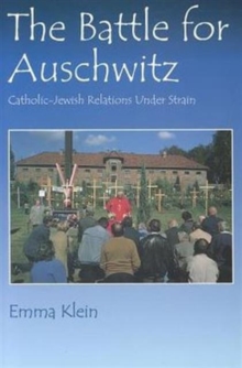 Image for The battle for Auschwitz  : Catholic-Jewish relations on the line