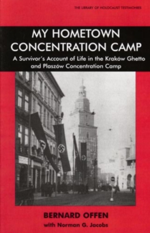 Image for My hometown concentration camp  : a survivor's account of life in the Krakâow ghetto and P±aszâow Concentration Camp