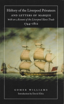 Image for History of the Liverpool Privateers and Letters of Marque, with an Account of the Liverpool Slave Trade, 1744-1812