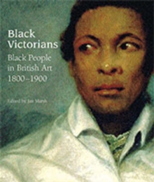 Image for Black Victorians  : black people in British art, 1800-1900