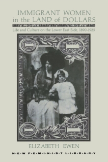 Image for Immigrant Women in the Land of Dollars : Life and Culture on the Lower East Side, 1890-1925