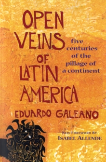 Cover for: Open Veins of Latin America : Five Centuries of the Pillage of a Continent
