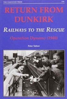 Return from Dunkirk – Railways to the Rescue: Operation Dynamo (1940)