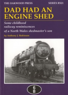 Image for Dad Had an Engine Shed : Some Childhood Railway Reminiscences of a North Wales Shedmaster's Son