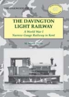 The Davington Light Railway: A World War I Narrow Gauge Railway in Kent