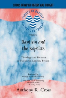 Image for Baptism and the Baptists : Theology and Practice in Twentieth Century Britain