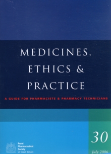 Image for Medicines, ethics & practice  : a guide for pharmacists & pharmacy technicians
