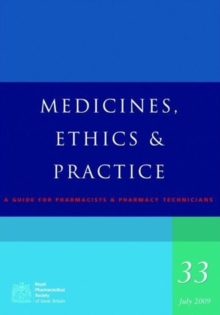 Image for Medicines, ethics & practice  : a guide for pharmacists & pharmacy technicians33, July 2009