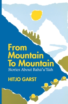 Image for From Mountain to Mountain : Stories About Baha'u'llah
