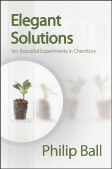 Image for Elegant solutions  : ten beautiful experiments in chemistry