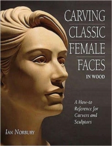 Image for Carving classic female faces in wood  : a how-to reference for carvers and sculptors