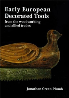 Image for Early European decorated tools  : from the woodworking and allied trades