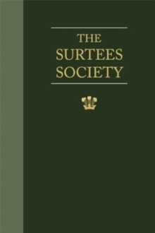 Surtees Society 1834-1934 Including a Catalogue of its Publications with Notes on their Sources and Contents and a List of the Members of the Society from its Beginning to the Present Day.