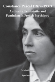 Image for Constance Pascal (1877–1937): Authority, Femininity and Feminism in French Psychiatry
