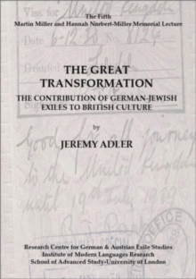 Image for The Great Transformation: The Contribution of German-Jewish Exiles to British Culture : The Fifth Martin Miller and Hannah Norbert-Miller Memorial Lecture