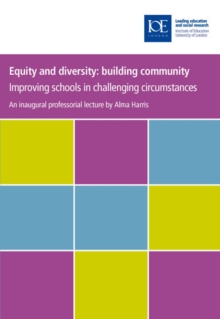 Image for Equity and diversity: building community : improving schools in challenging circumstances : based on an inaugural professorial lecture delivered at the Institute of Education, University of London, on 26 April 2009
