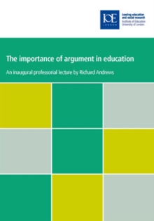 Image for The importance of argument in education: based on an inaugural professorial lecture delivered at the Institute of Education, University of London, on 23 May 2009