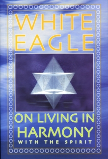 White Eagle on Living in Harmony with the Spirit