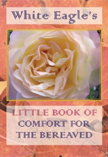 White Eagle’s Little Book of Comfort for the Bereaved