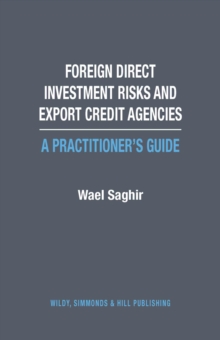 Image for Foreign Direct Investment Risks and Export Credit Agencies: A Practitioner’s Guide