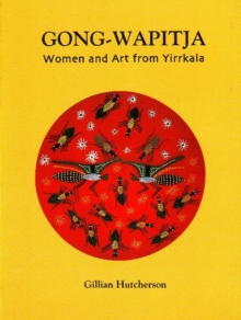 Image for Gong-Wapitja : Women and Art from Yirrkala