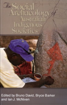 Image for The Social Archaeology of Australian Indigenous Societies